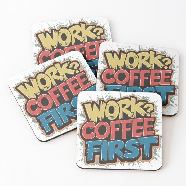 Item preview, Work? Coffee First designed and sold by Quirky Shirts.