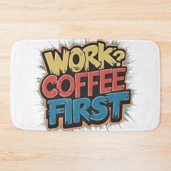 Item preview, Work? Coffee First designed and sold by Quirky Shirts.