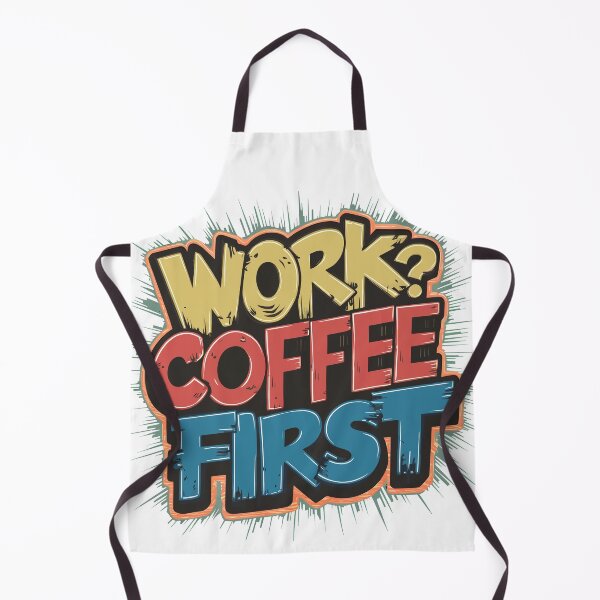 Item preview, Work? Coffee First designed and sold by Quirky Shirts.