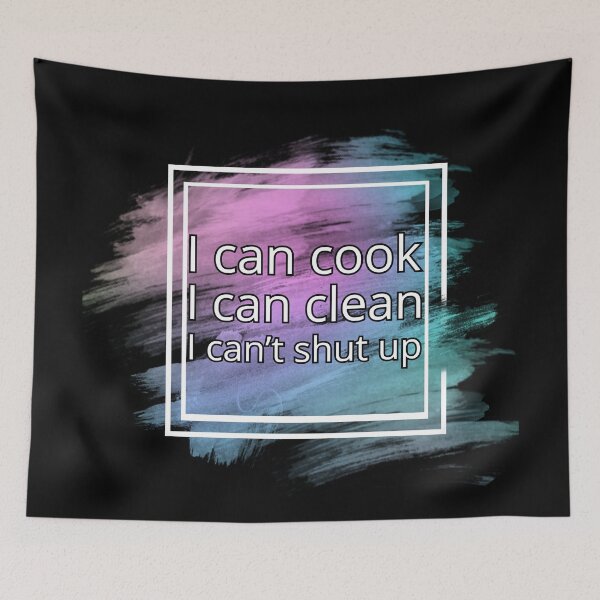 Item preview, I can cook, I can clean, I can't shut up. designed and sold by UnCoverDesign.
