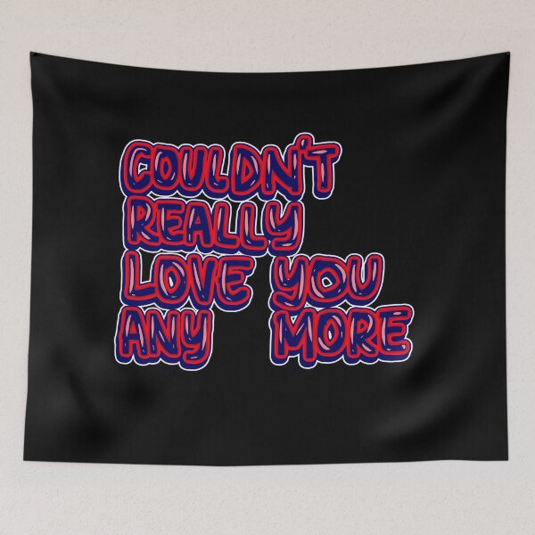 Item preview,  Couldn’t really love you anymore  designed and sold by RedRiverValley.