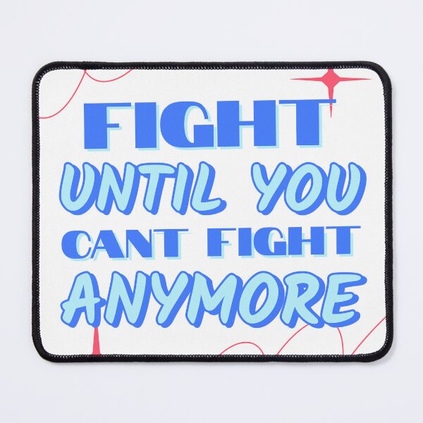 Item preview, Fight Until You Can't Fight Anymore Quote designed and sold by ZenStitchMotifs.