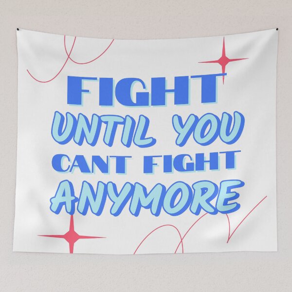 Item preview, Fight Until You Can't Fight Anymore Quote designed and sold by ZenStitchMotifs.