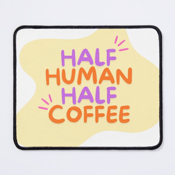 Item preview, Half Human, Half Coffee designed and sold by PrintEveryday.