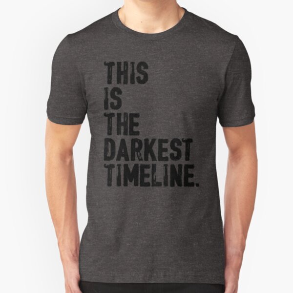 This Is The Darkest Timeline Slim Fit T-Shirt