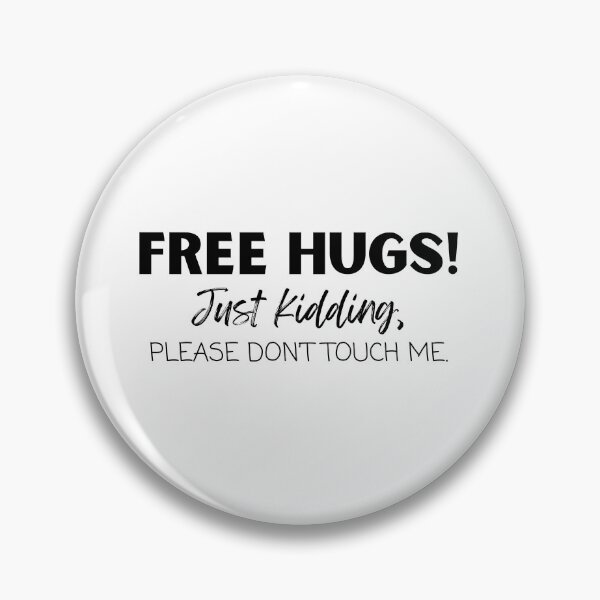 Item preview, Free hugs! Just kidding, don't touch me. (Black text) designed and sold by Jennifer Adu.