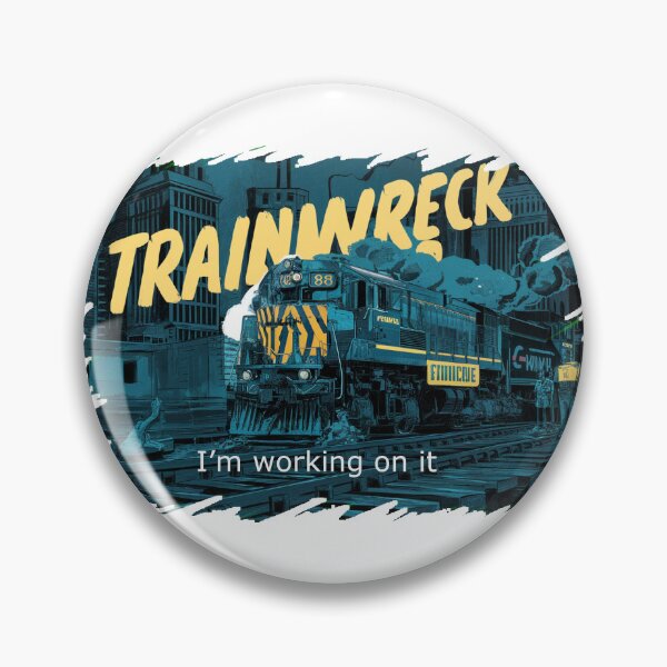 Item preview, Trainwreck - I'm working on it. designed and sold by LaughingProf.