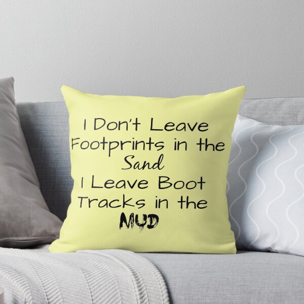 Item preview, "I Don't Leave Footprints in the Sand, I Leave Boot Tracks in the Mud" Phrase designed and sold by kristimb.
