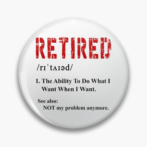 Item preview,  Retired funny Retirement The Ability To Do What I Want When I Want designed and sold by ramwebroom.