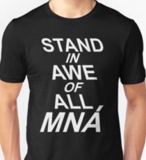 Stand In Awe Of All Mna Unisex T-Shirt