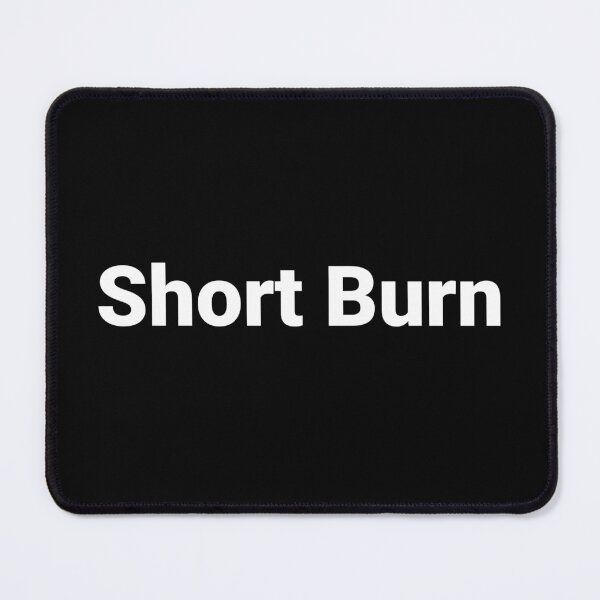 Item preview, Short Burn designed and sold by Text-based T-Shirts and Gifts.