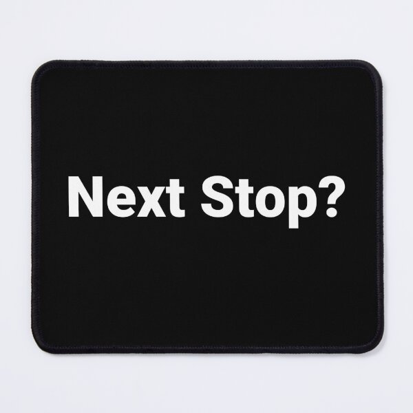 Item preview, Next Stop? designed and sold by Text-based T-Shirts and Gifts.