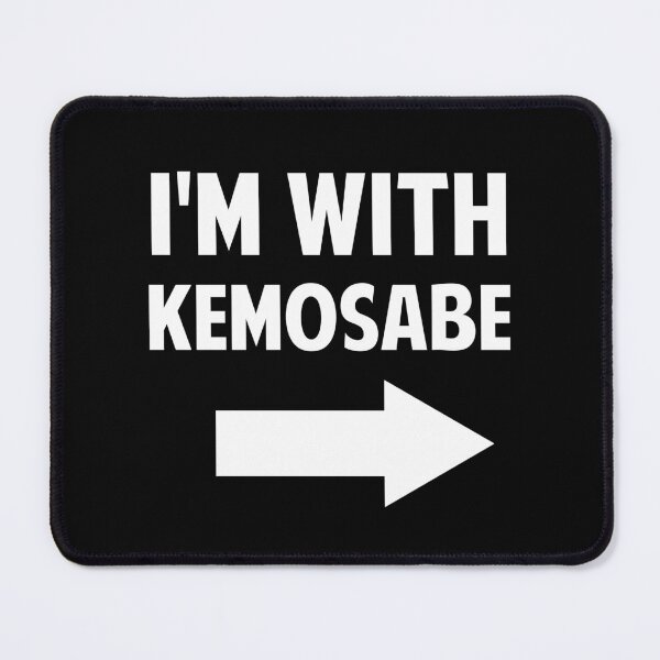 Item preview, I'm with Kemosabe designed and sold by twHistory.