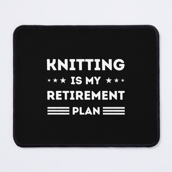 Item preview, Knitting Is My Retirement Plan Knitting Lover designed and sold by RareBunny.