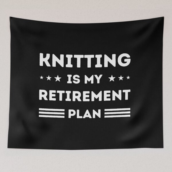 Item preview, Knitting Is My Retirement Plan Knitting Lover designed and sold by RareBunny.