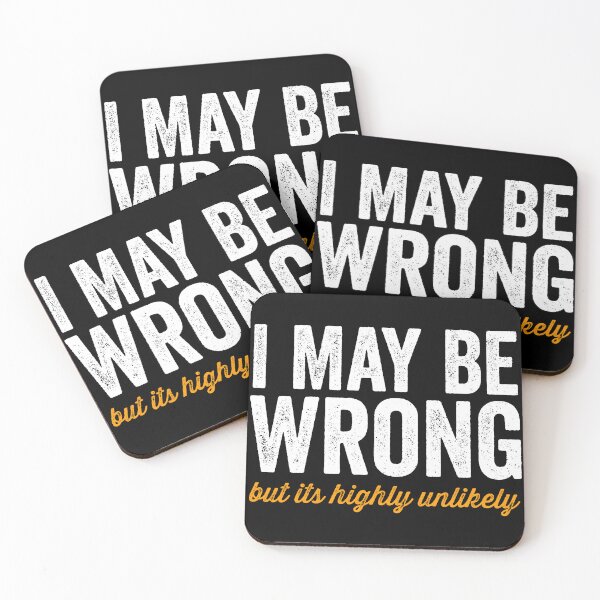 Item preview, I May Be Wrong But It's Highly Unlikely designed and sold by kevzadevinca.