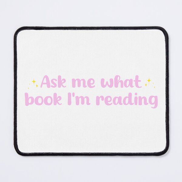 Item preview, Ask Me What Book I'm Reading Pink designed and sold by sketchedby rach.