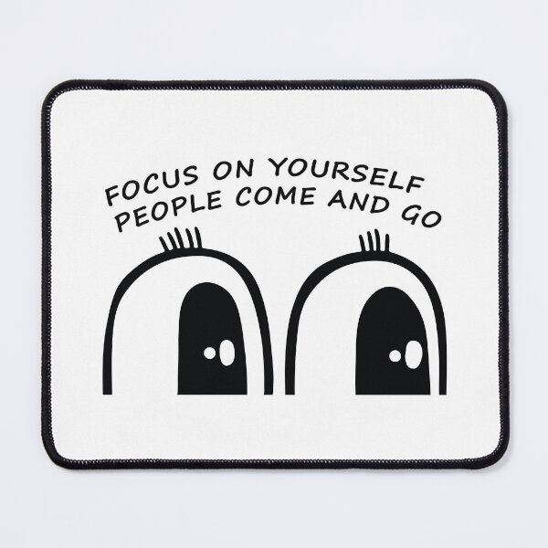 Item preview, Focus on yourself, people come and go life changing quotes designed and sold by gurvindersohi3.