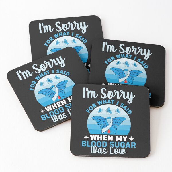 Item preview, Sorry For What I Said When My Blood Sugar Was Low designed and sold by AlienOccupation.