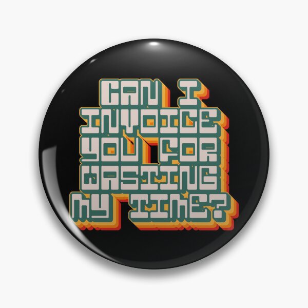 Item preview, Can I Invoice You For Wasting My Time designed and sold by Texterns.