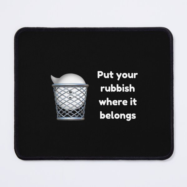 Item preview, Put your rubbish where it belongs designed and sold by SparkleJimmy.