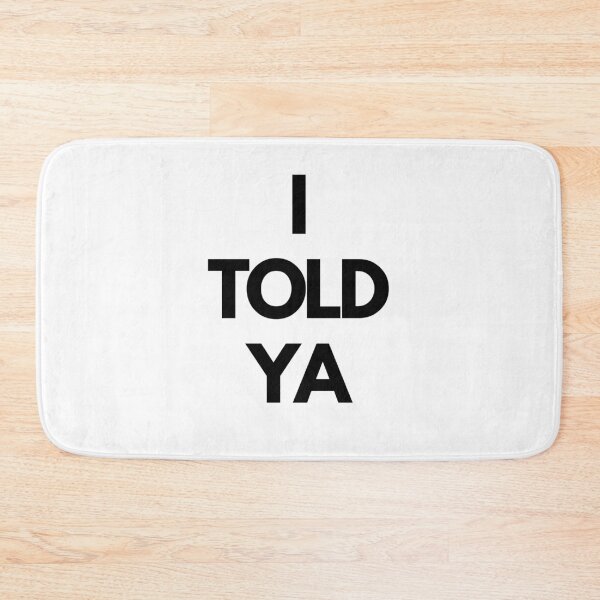 Item preview, I TOLD YA designed and sold by CrazyFace5.