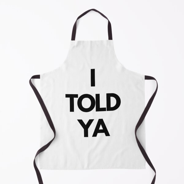 Item preview, I TOLD YA designed and sold by CrazyFace5.
