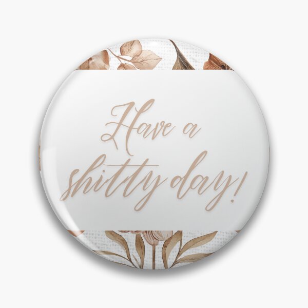 Item preview, Have a shitty day – strong message in floral design. designed and sold by nbg2012.