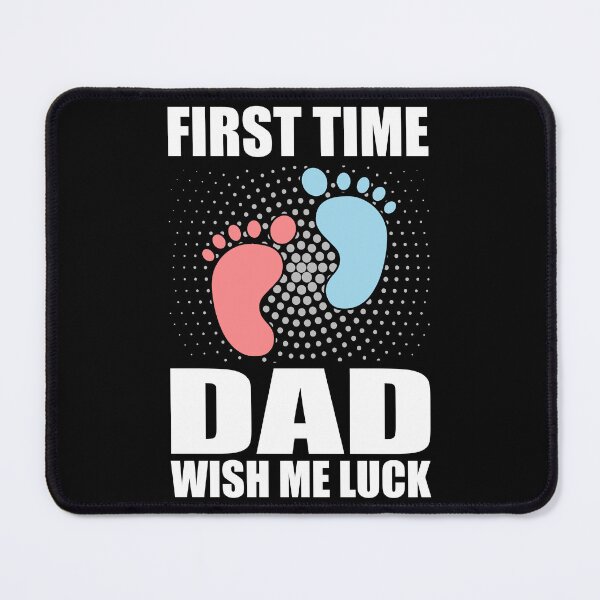 Item preview, First Time Dad Wish Me Luck designed and sold by creativevogue.