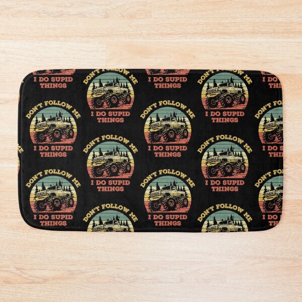 Item preview, Don't Follow Me I Do Stupid Things Offroad Monster Truck designed and sold by WanderTravels.
