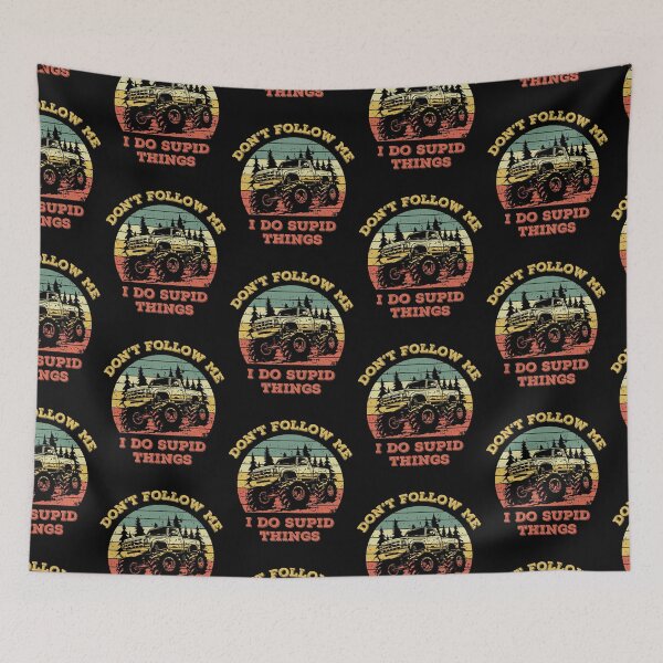 Item preview, Don't Follow Me I Do Stupid Things Offroad Monster Truck designed and sold by WanderTravels.