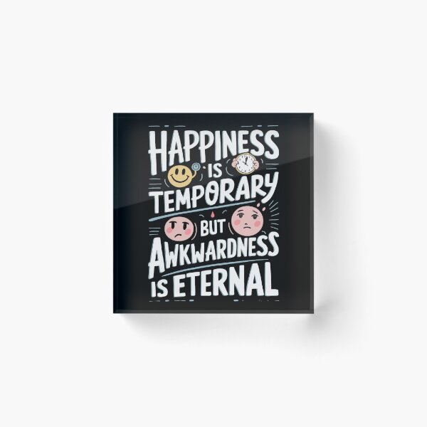 Item preview, Happiness is Temporary but Awkwardness is Eternal  designed and sold by behnay.