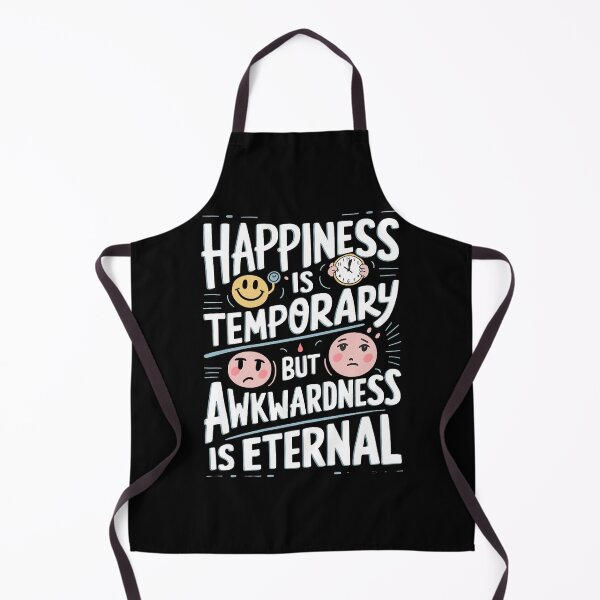 Item preview, Happiness is Temporary but Awkwardness is Eternal designed and sold by behnay.