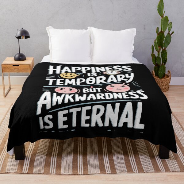 Item preview, Happiness is Temporary but Awkwardness is Eternal designed and sold by behnay.