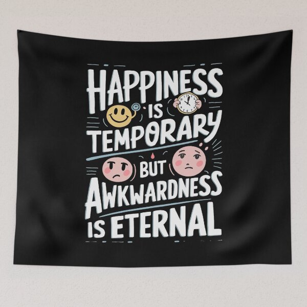 Item preview, Happiness is Temporary but Awkwardness is Eternal  designed and sold by behnay.