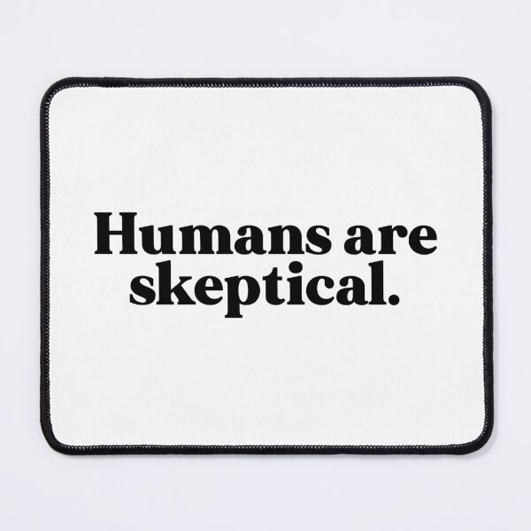 Item preview, Humans are skeptical designed and sold by weirdly weird.