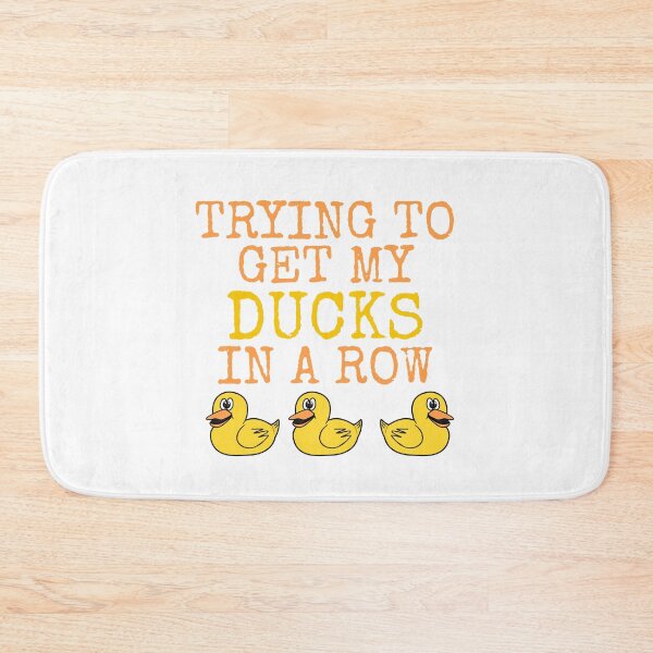 Item preview, Trying To Get My Ducks In A Row, Sarcasm Funny designed and sold by doodlerob.