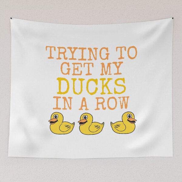 Item preview, Trying To Get My Ducks In A Row, Sarcasm Funny designed and sold by doodlerob.