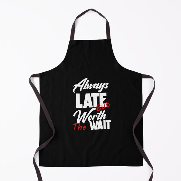 Item preview, Always Late But Worth The Wait - white - red  designed and sold by Mahmoud Salah.
