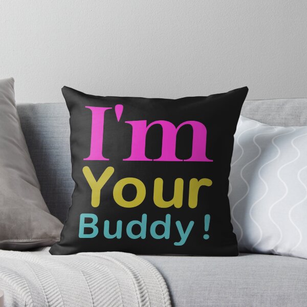 Item preview, I'm your buddy. designed and sold by designing01Ar3.