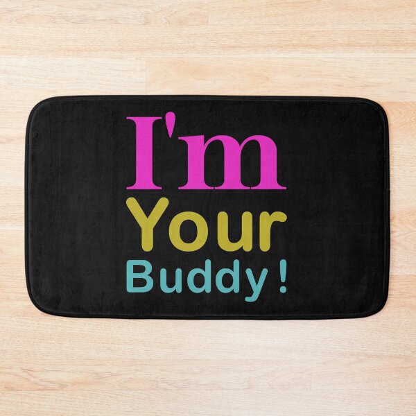 Item preview, I'm your buddy. designed and sold by designing01Ar3.