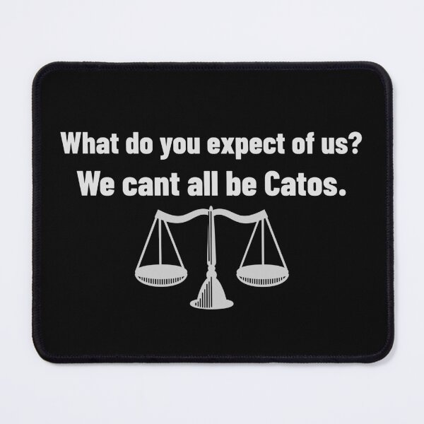 Item preview, Stoicism What do you expect of us. We cant all be Catos. Stoic quote designed and sold by ToddsTees1.