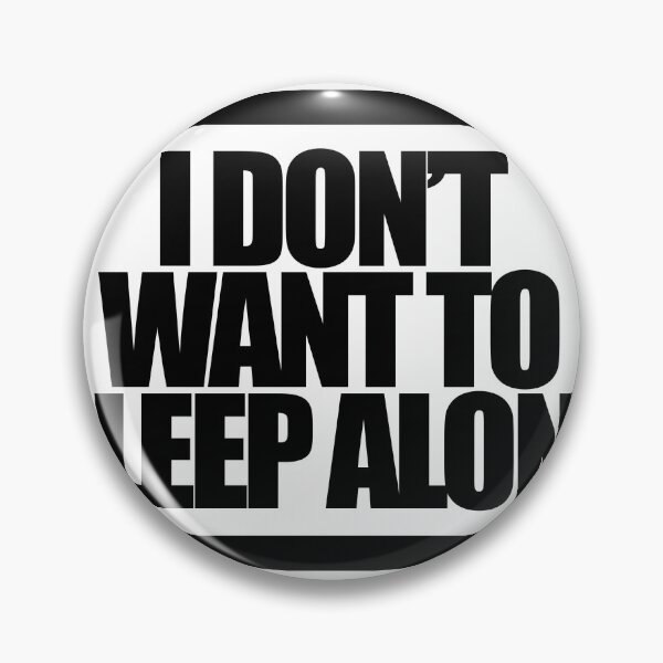 Item preview, I DON'T WANT TO SLEEP ALONE designed and sold by MobsProject.