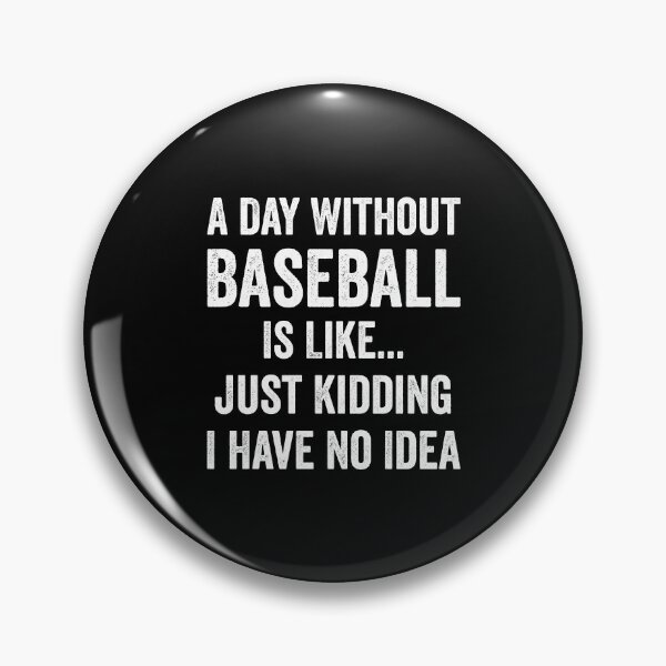 Item preview, A Day Without Baseball Is Like Baseball Lover designed and sold by RareBunny.