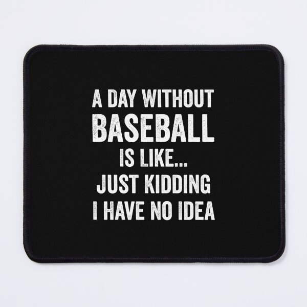 Item preview, A Day Without Baseball Is Like Baseball Lover designed and sold by RareBunny.