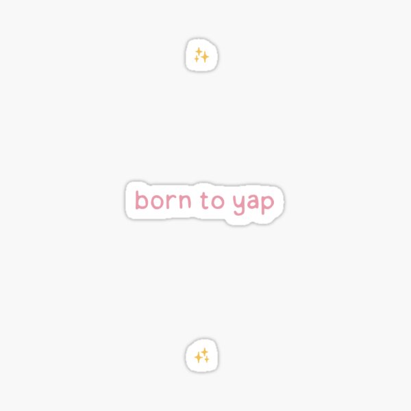 Item preview, Born to Yap - Pink designed and sold by dontqu0teme.