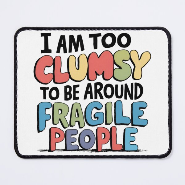 Item preview, I am too clumsy, Fragile people, FunnyFits70, Funny, Humor, ego, sensitive, sticker designed and sold by FunnyFits70.
