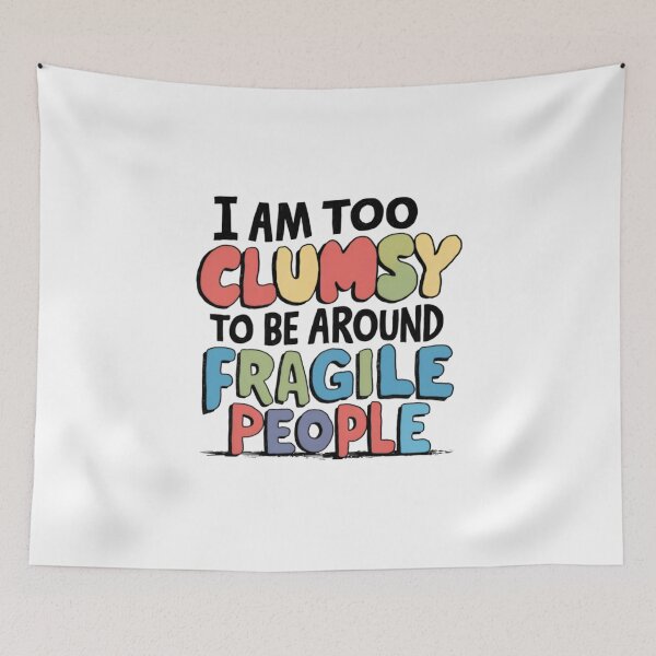 Item preview, I am too clumsy, Fragile people, FunnyFits70, Funny, Humor, ego, sensitive, sticker designed and sold by FunnyFits70.