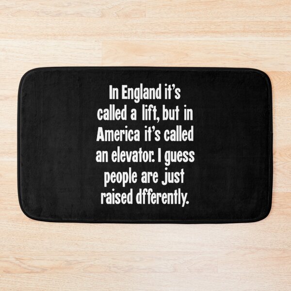 Item preview, In England It's Called A Lift, But In America It's Called An Elevator. I Guess People Are Just Raised Differently. designed and sold by Good-Looking Corpse.