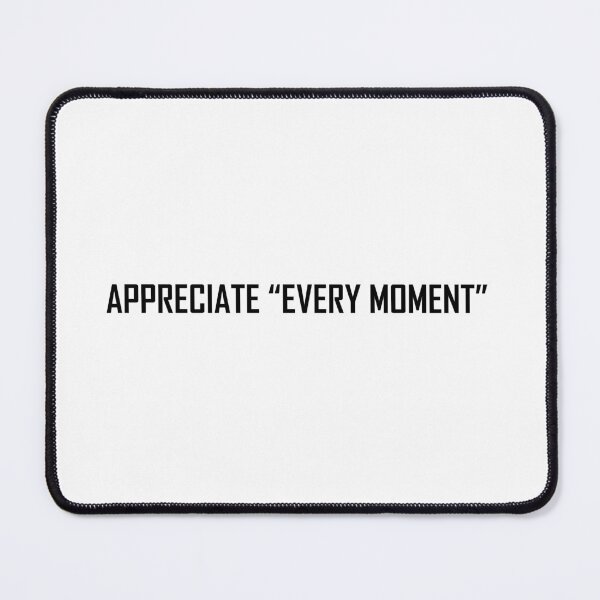 Item preview, Appreciate every moment designed and sold by Positive Mindzet!.